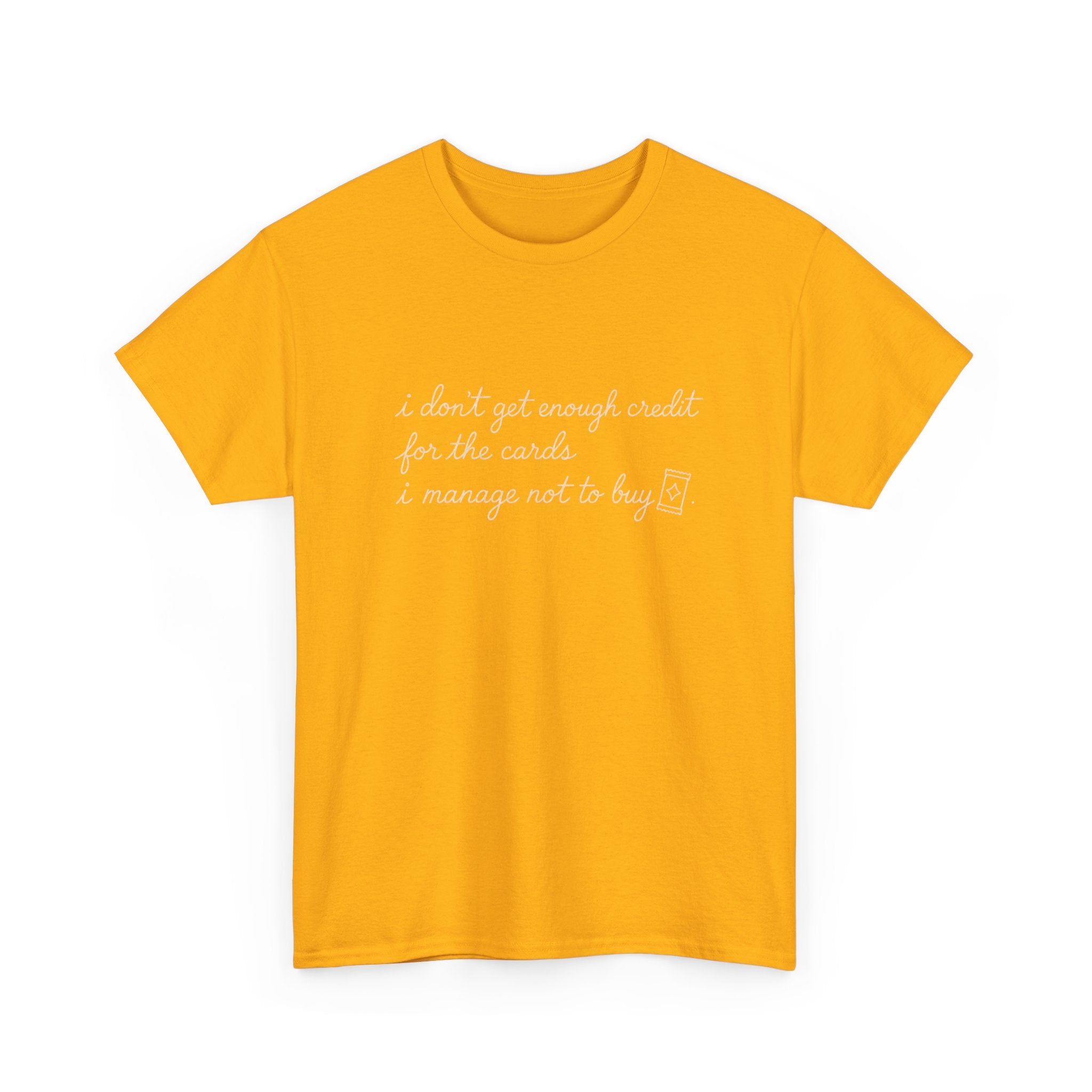 I don't get enough credit — Subtle Gold Inspirational Quote Tee