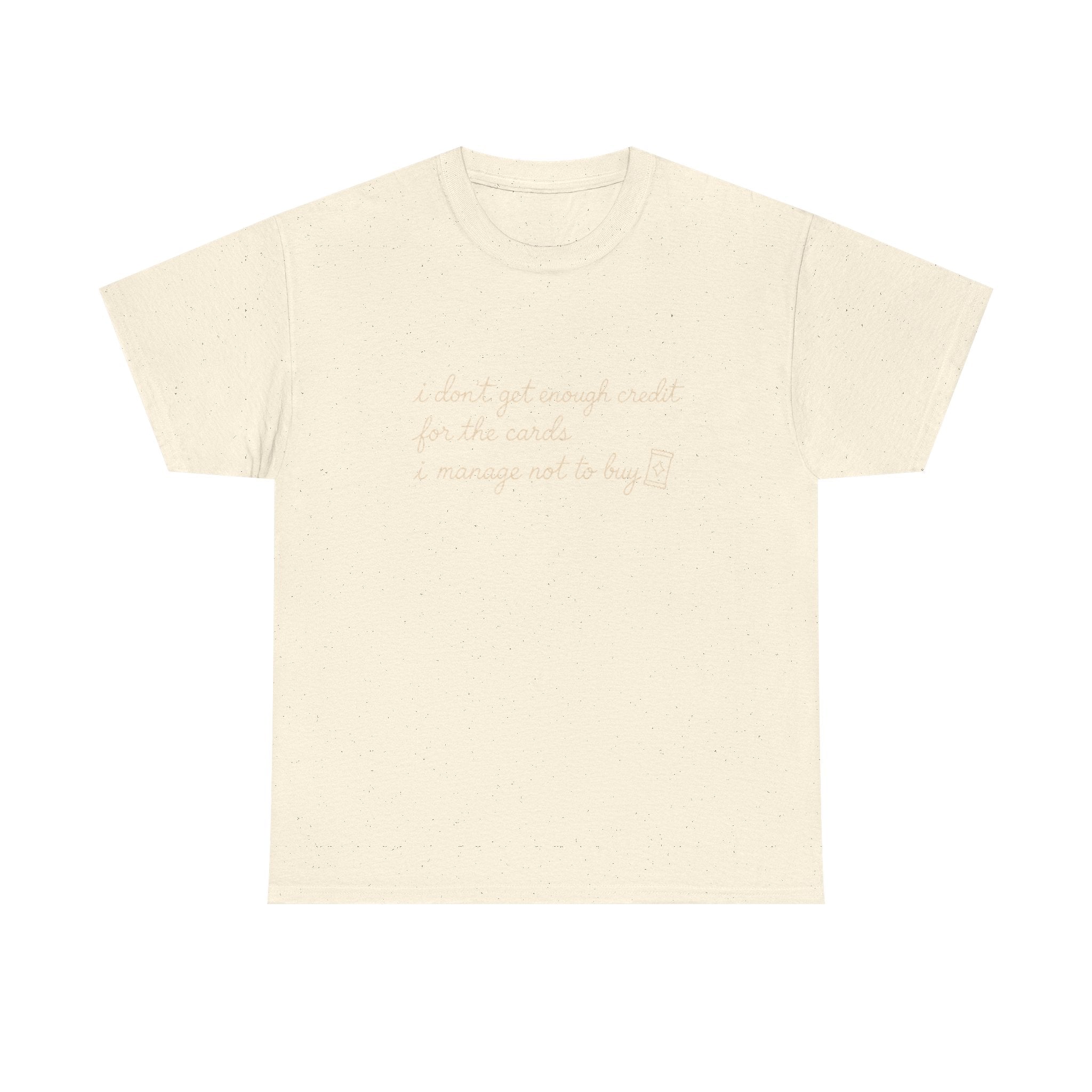 I don't get enough credit — Subtle Gold Inspirational Quote Tee