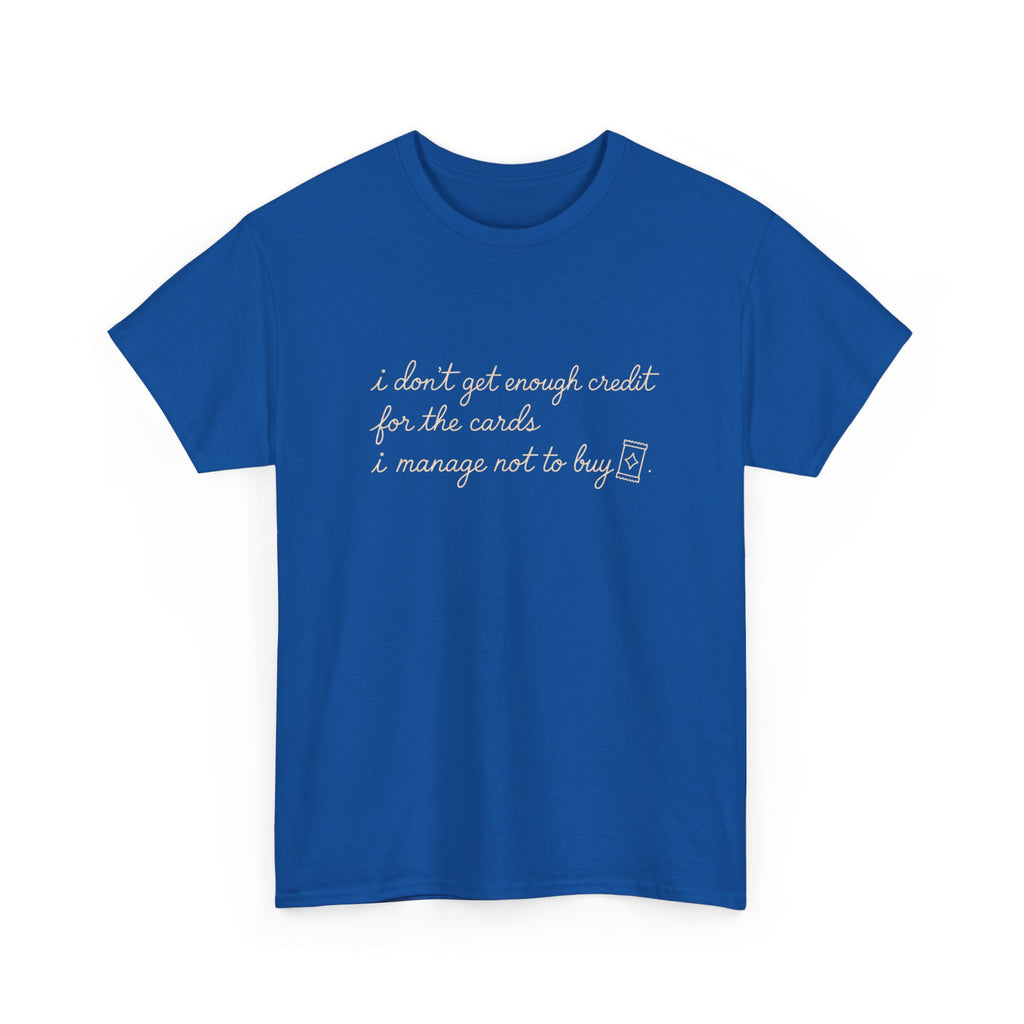 I don't get enough credit — Subtle Gold Inspirational Quote Tee
