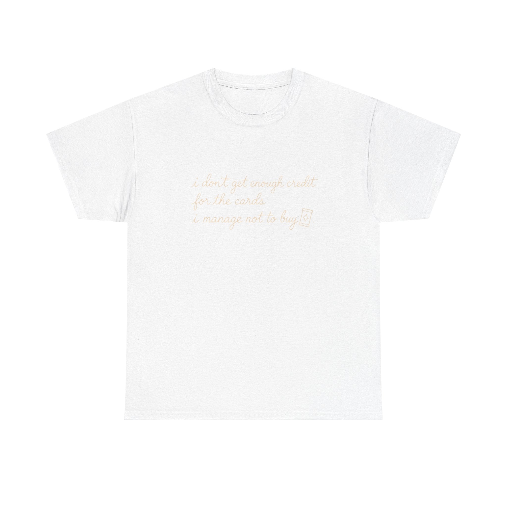 I don't get enough credit — Subtle Gold Inspirational Quote Tee