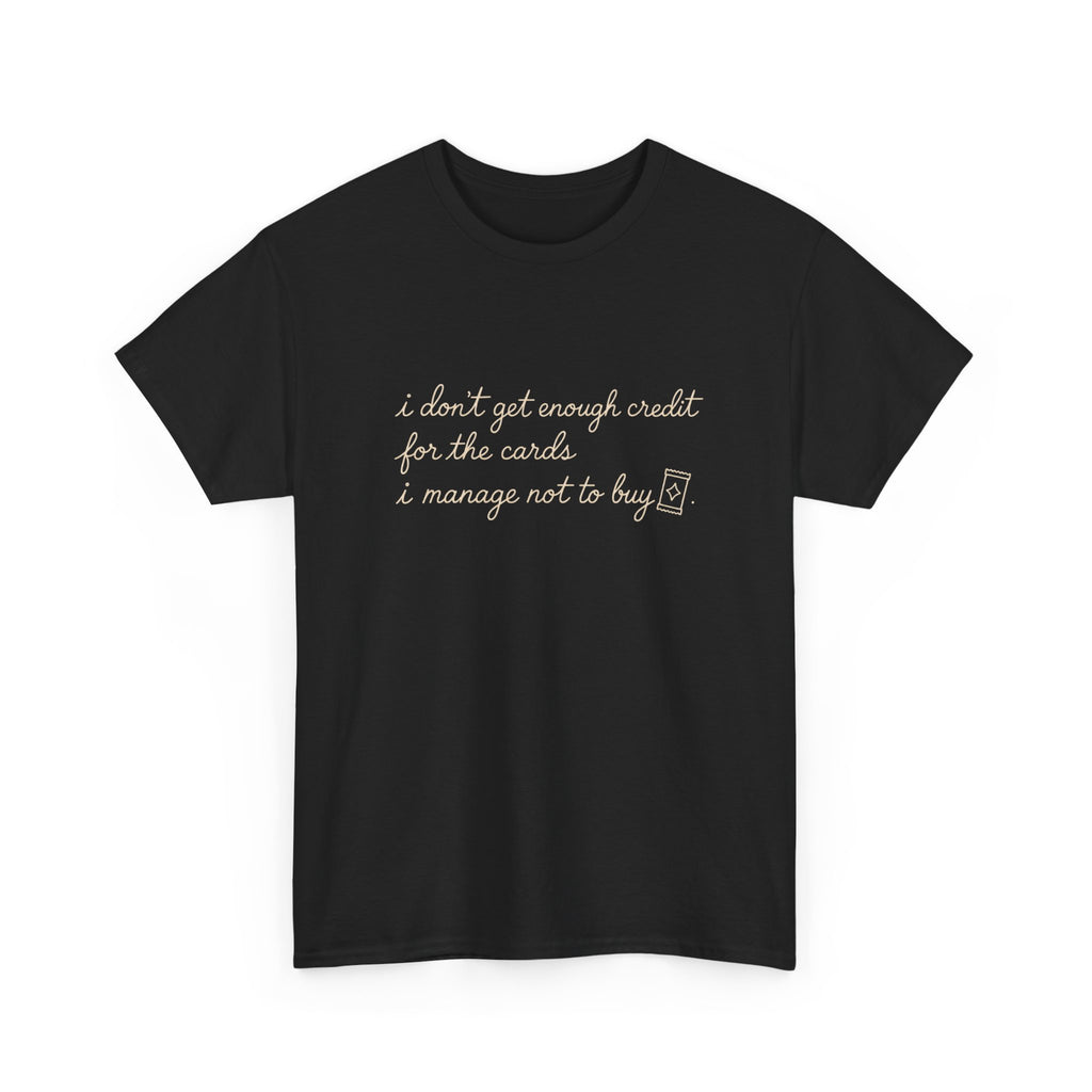 I don't get enough credit — Subtle Gold Inspirational Quote Tee
