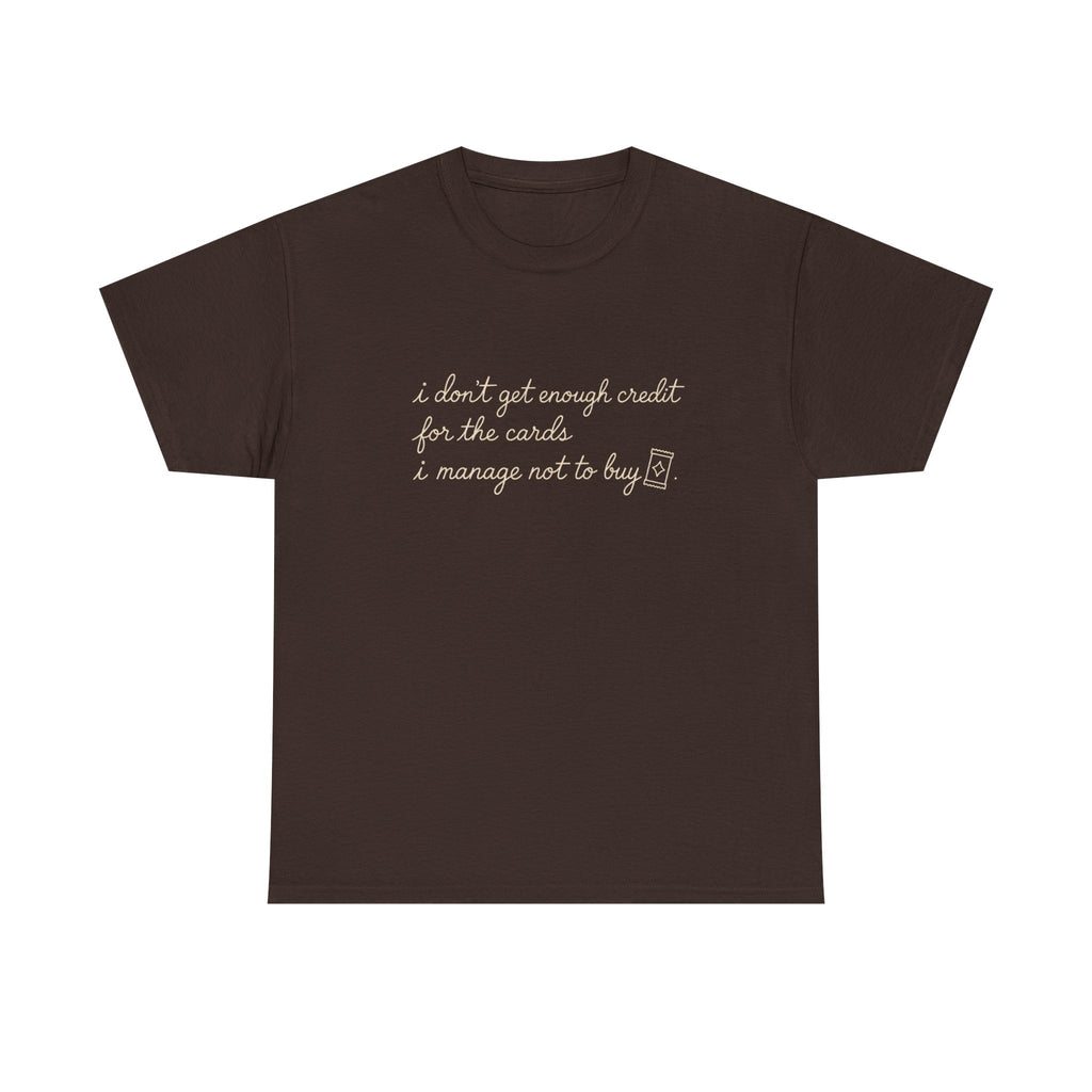 I don't get enough credit — Subtle Gold Inspirational Quote Tee