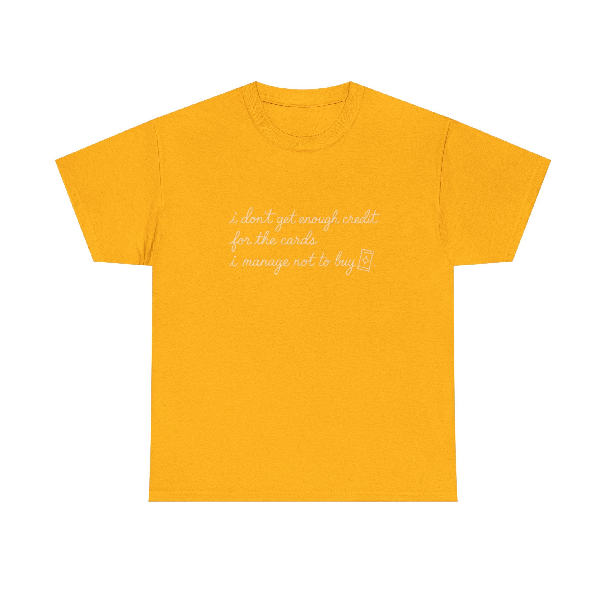 I don't get enough credit — Subtle Gold Inspirational Quote Tee