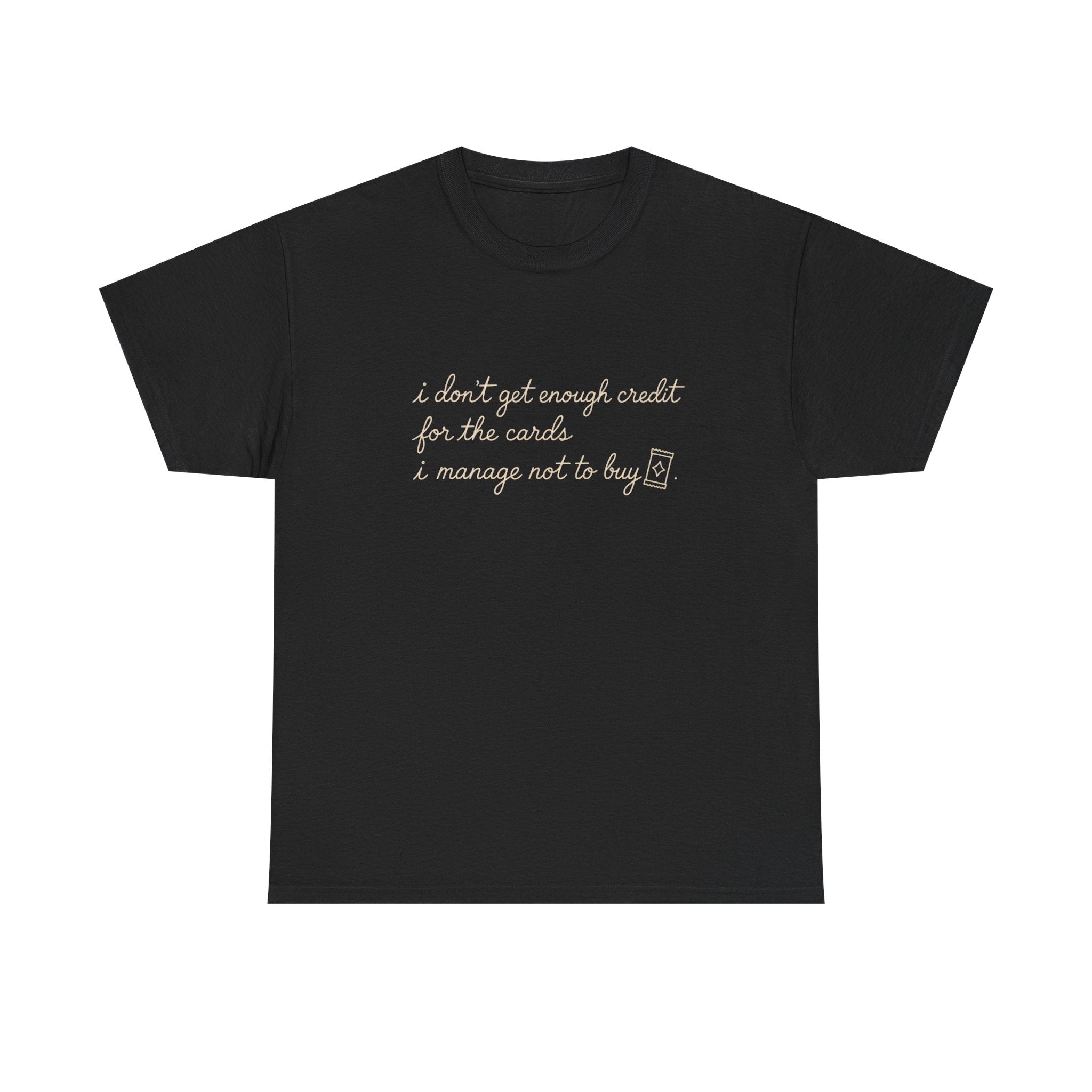 I don't get enough credit — Subtle Gold Inspirational Quote Tee
